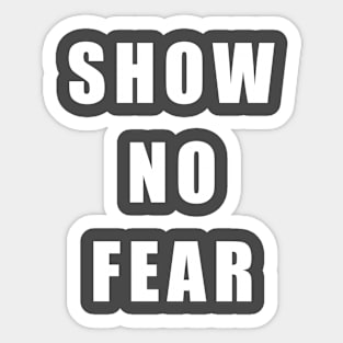 Show No Fear Sticker